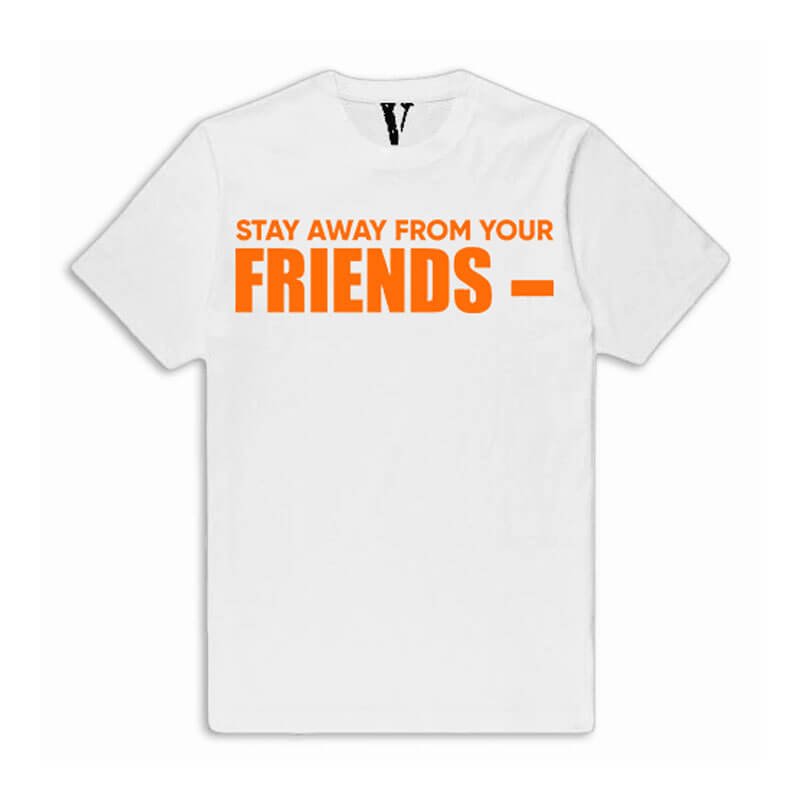 VLONE Stay Away From Your Friends Tee Shirt